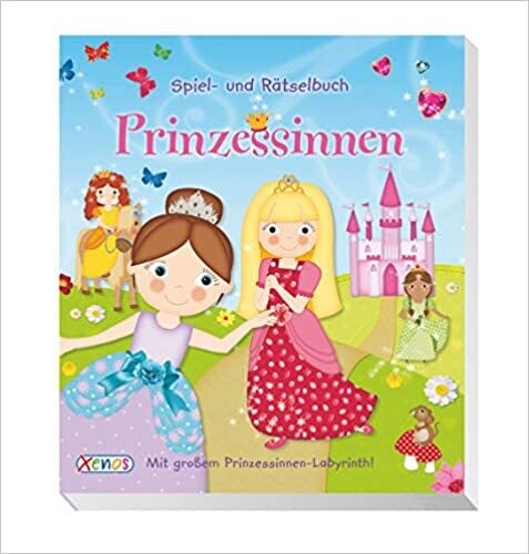 Spiel- und Rätselbuch: Prinzessinnen: Mit großem Prinzessinnen-Labyrinrh!