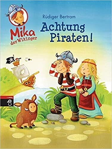 Mika der Wikinger - Achtung Piraten! Rüdiger Bertram