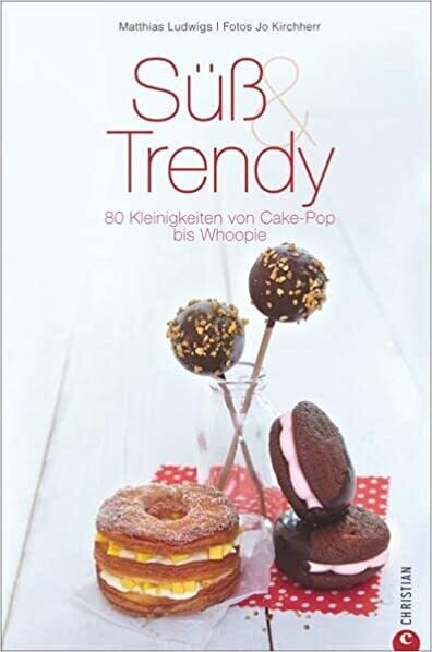 Süß & Trendy: 80 Kleinigkeiten von Cake-Pop bis Whoopie