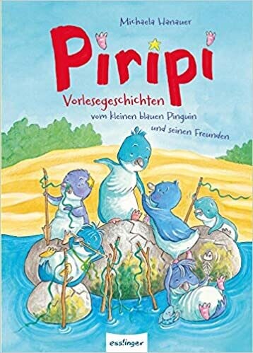 Piripi – Vorlesegeschichten vom kleinen blauen Pinguin und seinen Freunden