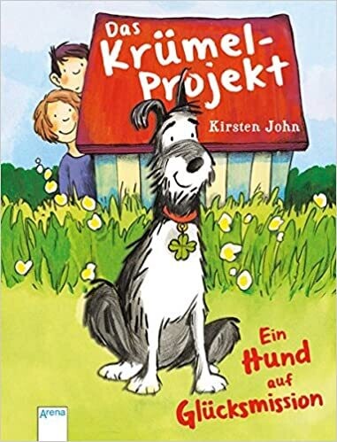 Das Krümel-Projekt: Ein Hund auf Glücksmission, Kirsten John