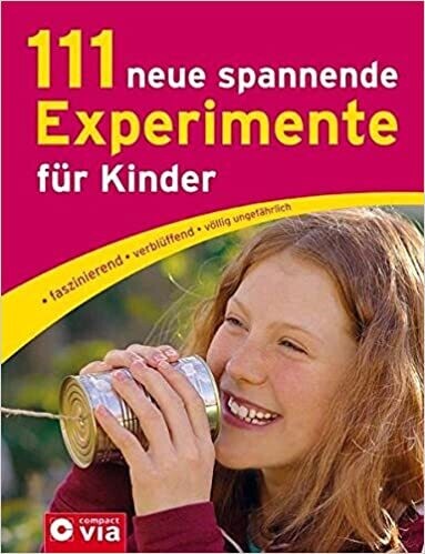 111 neue spannende Experimente für Kinder, Martina Rüter