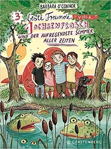 Drei beste Freunde, ein Ochsenfrosch und der aufregendste Sommer aller Zeiten