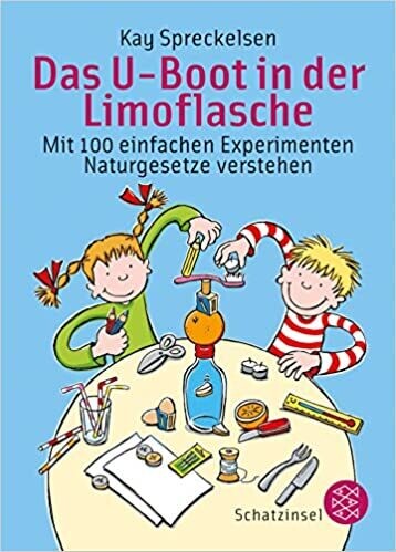 Das U-Boot in der Limoflasche: Mit 100 einfachen Experimenten Naturgesetze verstehen Das U-Boot in der Limoflasche: Mit 100 einfachen Experimenten Naturgesetze verstehen