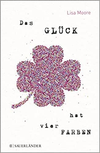 Das Glück hat vier Farben von Lisa Moore