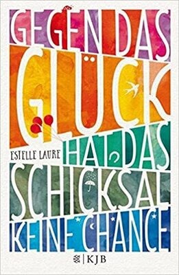 Gegen das Glück hat das Schicksal keine Chance, Estelle Laure Gegen das Glück hat das Schicksal keine Chance, Estelle Laure