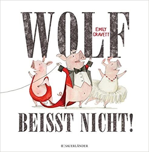 Wolf beißt nicht von Emily Gravett