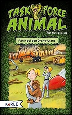 Task Force Animal - Panik bei den Orang-Utans, Jean-Marie Defossez Task Force Animal - Panik bei den Orang-Utans, Jean-Marie Defossez
