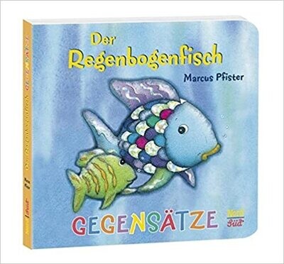 Der Regenbogenfisch Gegensätze von Marcus Pfister Der Regenbogenfisch Gegensätze von Marcus Pfister
