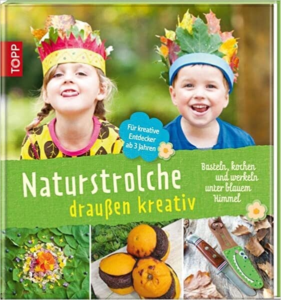 Naturstrolche draußen kreativ: Basteln, kochen und werkeln unter blauem Himmel.