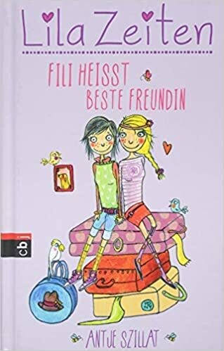 Lila Zeiten - Fìli heißt beste Freundin,
