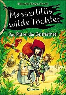 Messerlillis wilde Töchter - Das Rätsel der Geisterinsel Messerlillis wilde Töchter - Das Rätsel der Geisterinsel