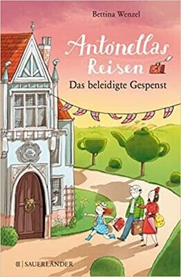 Antonellas Reisen. Das beleidigte Gespenst, Bettina Wenzel Antonellas Reisen. Das beleidigte Gespenst, Bettina Wenzel