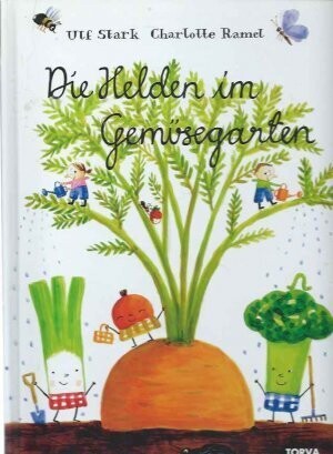 Die Helden im Gemüsegarten von Ulf Stark