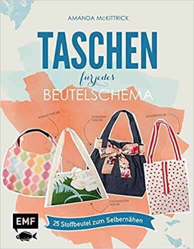 Taschen für jedes Beutelschema: 25 Stoffbeutel zum Selbernähen