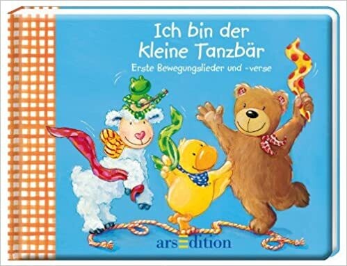 Ich bin der kleine Tanzbär: Erste Bewegungslieder und -verse