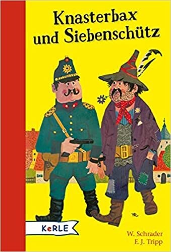 Knasterbax und Siebenschütz: Eine Räubergeschichte, Werner Schrader