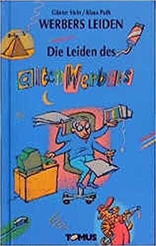 Werbers Leiden, in 6 Bdn., Die Leiden des alten Werbers, Günter Stein