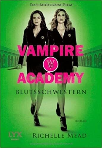 Vampire Academy: Blutsschwestern - Das Buch zum Film, Richelle Mead