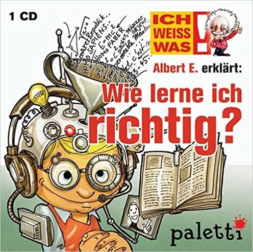 Ich weiss was! Albert E. erklärt Wie lerne ich richtig? Kinder Wissens CD Hörbuch