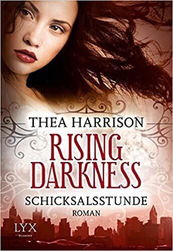 Rising Darkness - Schicksalsstunde (Band 2) Thea Harrison