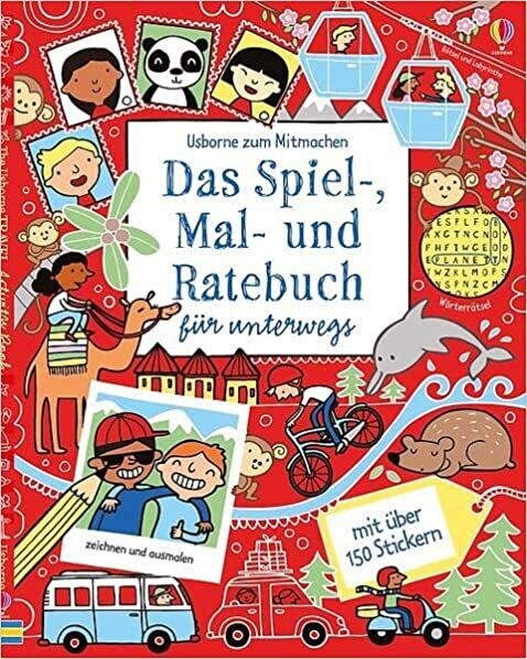 Das Spiel-, Mal- und Ratebuch für unterwegs: mit über 150 Stickern Das Spiel-, Mal- und Ratebuch für unterwegs: mit über 150 Stickern