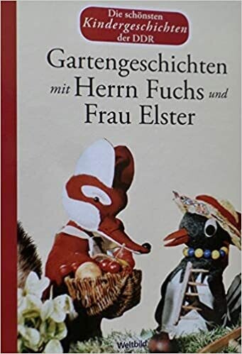 Die schönsten Kindergeschichten der DDR: Gartengeschichten mit Herrn Fuchs und Frau Elster