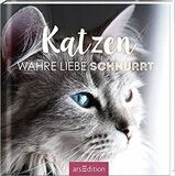 Katzen: Wahre Liebe schnurrt,  Geschenkbuch