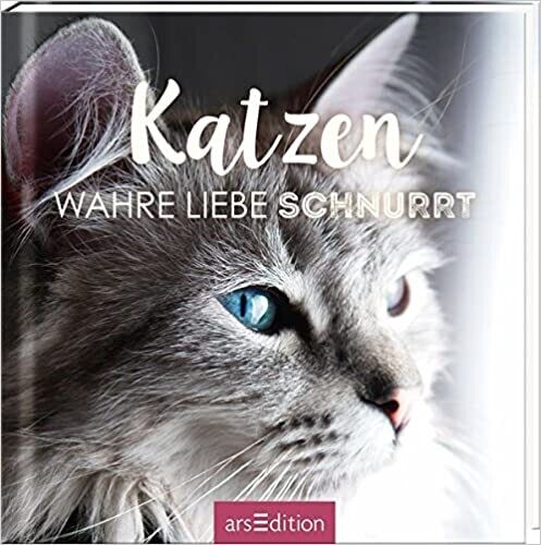 Katzen: Wahre Liebe schnurrt,  Geschenkbuch