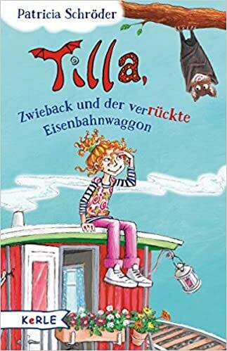 Tilla, Zwieback und der verrückte Eisenbahnwaggon,  Patricia Schröder