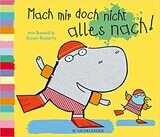 Mach mir doch nicht alles nach! von Ann Bonwill