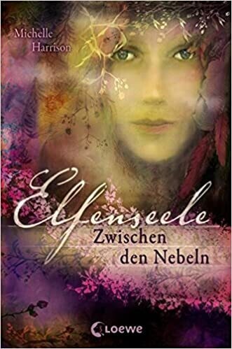 Elfenseele – Zwischen den Nebeln: Bd 2  Michelle Harrison