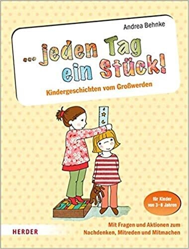 ... jeden Tag ein Stück!: Kindergeschichten vom Großwerden