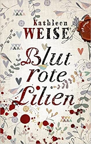 Blutrote Lilien von Kathleen Weise
