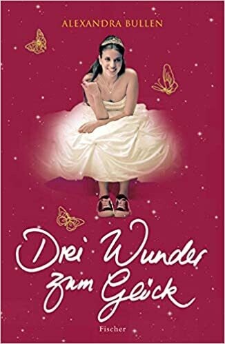 Drei Wunder zum Glück von Alexandra Bullen