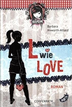 L wie Love: (Rebella):  Barbara Haworth-Attard