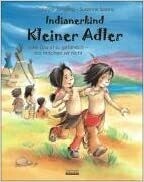 Indianerkind Kleiner Adler: Oder Das ist zu gefährlich - das machen wir nicht.