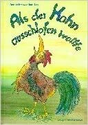 Als der Hahn ausschlafen wollte von Anne Wellershaus Als der Hahn ausschlafen wollte von Anne Wellershaus