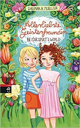 Allerliebste Geisterfreundin - Bei dir spukt's wohl?