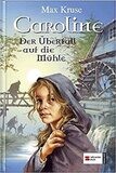 Caroline 3: Der Überfall auf die Mühle von Max Kruse