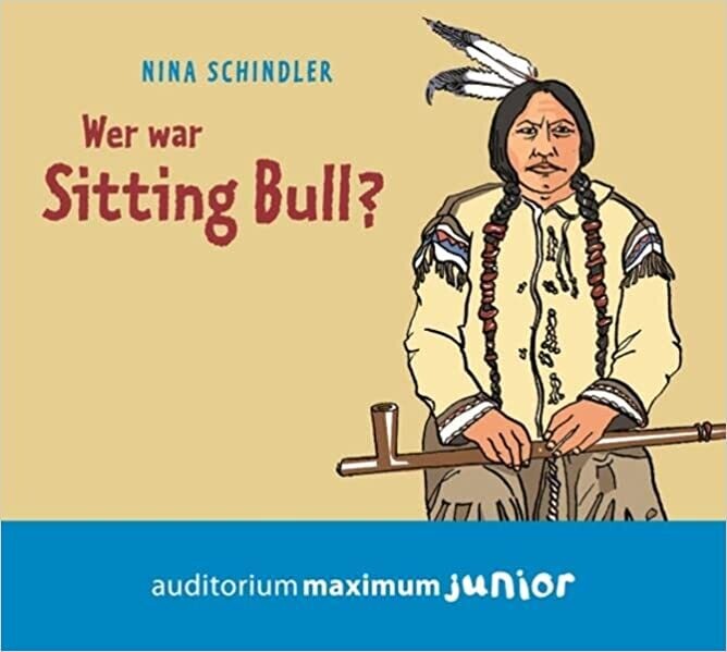 Wer war Sitting Bull?  CD von Nina Schindler