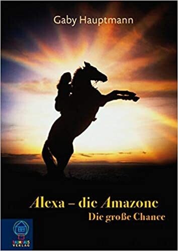 Alexa, die Amazone - Die große Chance, Gaby Hauptmann