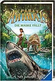 Spirit Animals, Band 5: Die Maske fällt von Jonathan Auxier