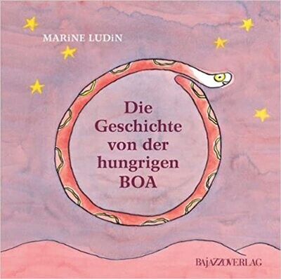 Die Geschichte von der hungrigen Boa, Marine Ludin Die Geschichte von der hungrigen Boa, Marine Ludin