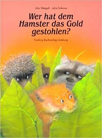 Wer hat dem Hamster das Gold gestohlen?  Udo Weigelt