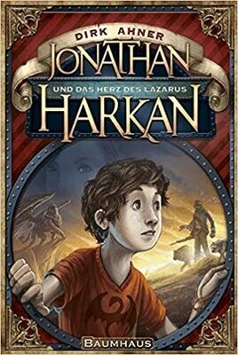 Jonathan Harkan und das Herz des Lazarus, Dirk Ahner Jonathan Harkan und das Herz des Lazarus, Dirk Ahner
