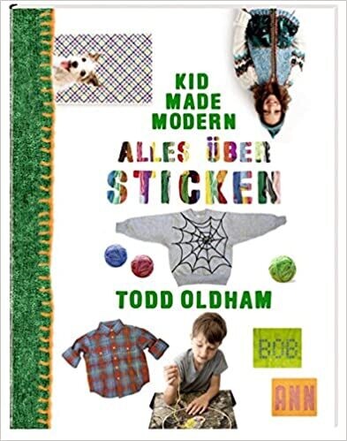 Kid Made Modern: Alles über Sticken, Todd Oldham