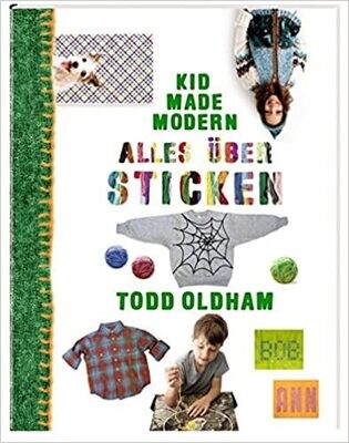 Kid Made Modern: Alles über Sticken, Todd Oldham Kid Made Modern: Alles über Sticken, Todd Oldham