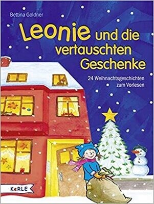 Leonie und die vertauschten Geschenke: 24 Geschichten zum Vorlesen Leonie und die vertauschten Geschenke: 24 Geschichten zum Vorlesen