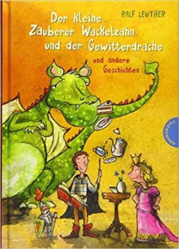 Der kleine Zauberer Wackelzahn und der Gewitterdrache und andere Geschichten